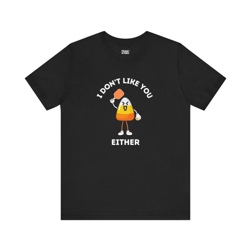 I Don't Like You Either Candy Corn Pickleball Unisex T-shirt