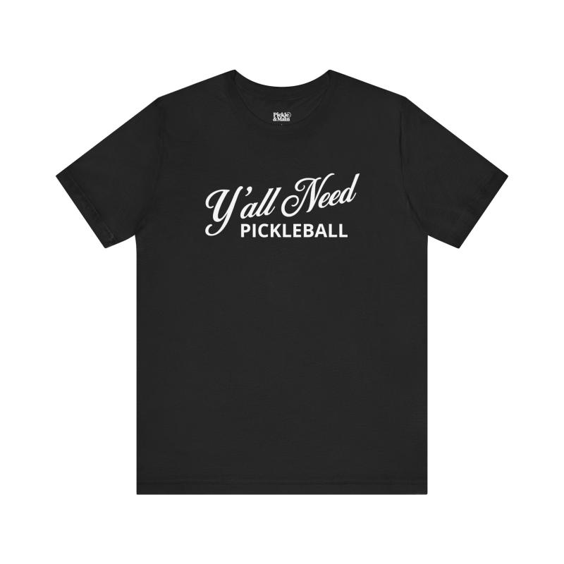 Y'All Need Pickleball Unisex Pickleball T-shirt
