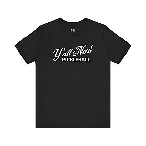 Y'All Need Pickleball Unisex Pickleball T-shirt