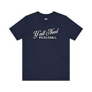 Y'All Need Pickleball Unisex Pickleball T-shirt