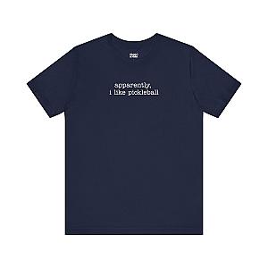 Apparently, I Like Pickleball Unisex T-shirt