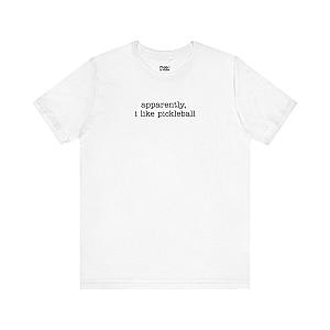 Apparently, I Like Pickleball Unisex T-shirt