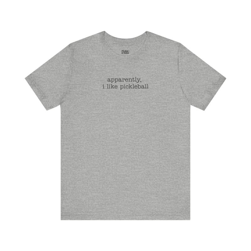 Apparently, I Like Pickleball Unisex T-shirt