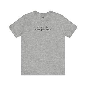Apparently, I Like Pickleball Unisex T-shirt