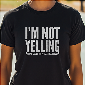 I'm Not Yelling Unisex Pickleball T-shirt