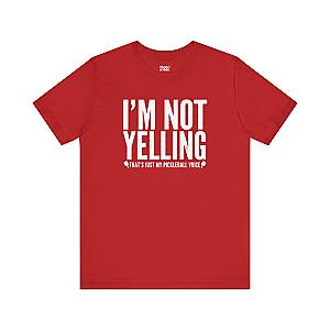 I'm Not Yelling Unisex Pickleball T-shirt