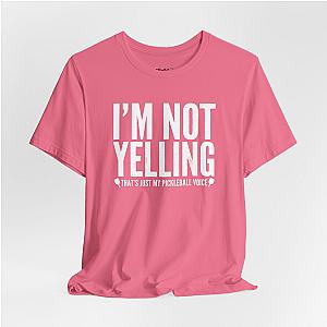 I'm Not Yelling Unisex Pickleball T-shirt