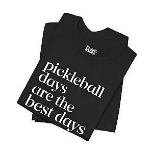 Pickleball Days Are The Best Days Unisex T-shirt