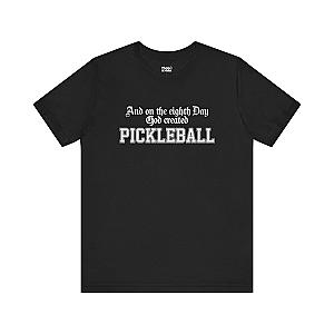 And On The Eighth Day Pickleball Unisex T-shirt