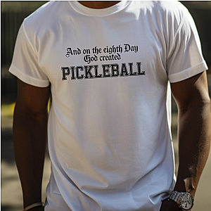 And On The Eighth Day Pickleball Unisex T-shirt