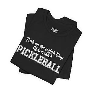 And On The Eighth Day Pickleball Unisex T-shirt