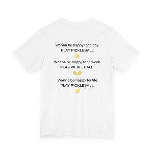 Wanna Be Happy Play Pickleball Unisex T-shirt