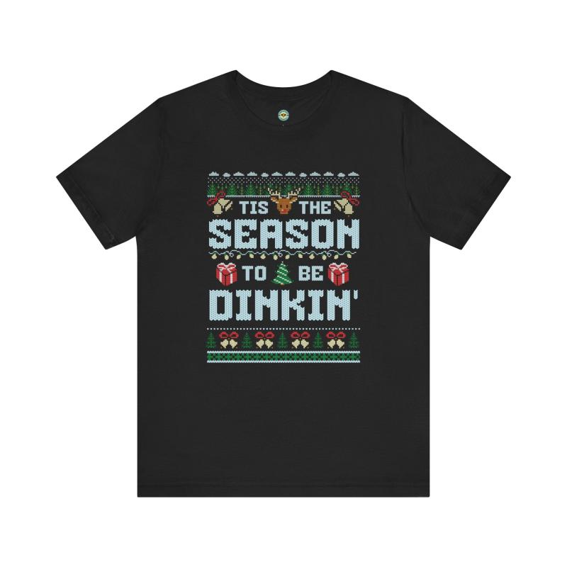 Tis The Season To Be Dinkin' Unisex Tee