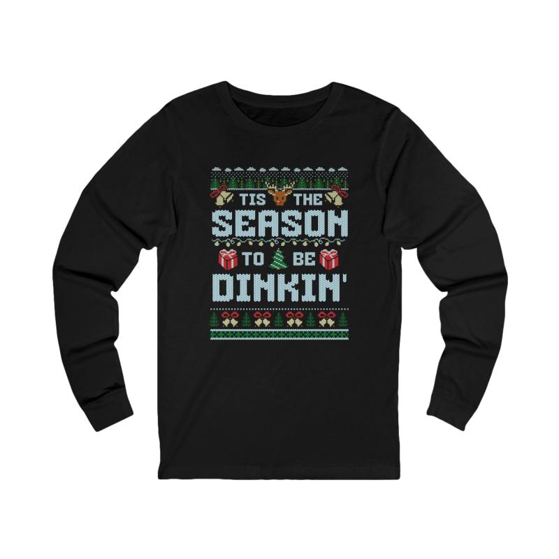 Tis The Season To Be Dinkin' Unisex Long Sleeve T-shirt
