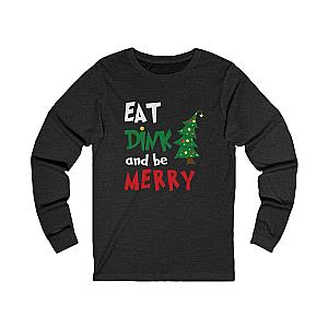 Eat Dink And Be Merry Unisex Long Sleeve T-shirt