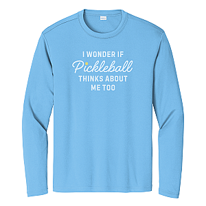 I Wonder If Pickleball Thinks About Me Too Unisex Long Sleeve Performance Tee
