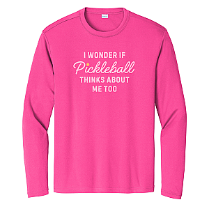 I Wonder If Pickleball Thinks About Me Too Unisex Long Sleeve Performance Tee