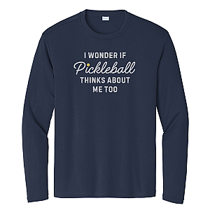 I Wonder If Pickleball Thinks About Me Too Unisex Long Sleeve Performance Tee