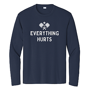 Everything Hurts Unisex Long Sleeve Performance Tee