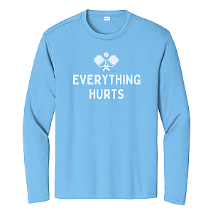 Everything Hurts Unisex Long Sleeve Performance Tee