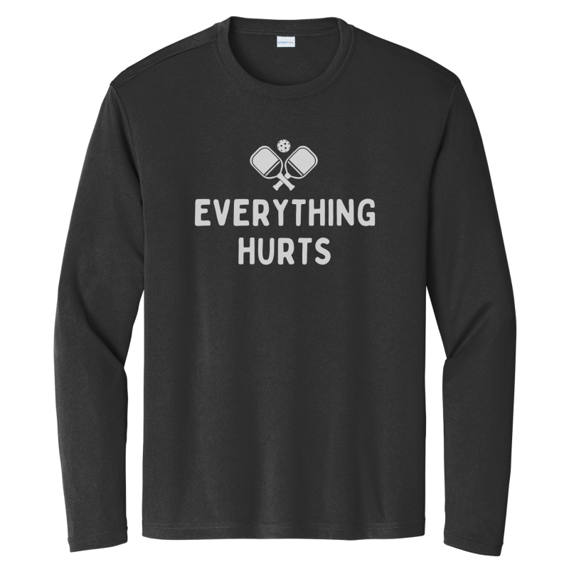Everything Hurts Unisex Long Sleeve Performance Tee