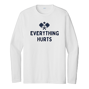 Everything Hurts Unisex Long Sleeve Performance Tee