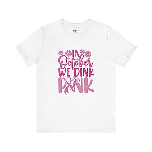In October We Dink In Pink Unisex T-shirt