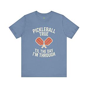 Pickleball True 'Til The Day I'm Through Unisex T-shirt