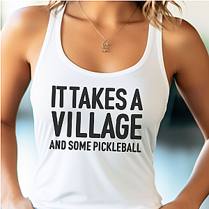 It Takes A Village And Some Pickleball Women's Racerback Tank