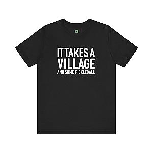 It Takes A Village And Some Pickleball Unisex T-shirt