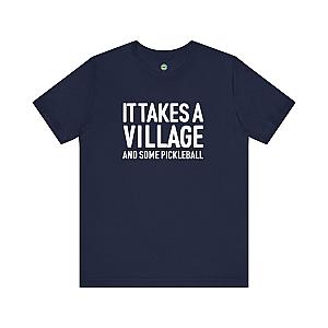 It Takes A Village And Some Pickleball Unisex T-shirt