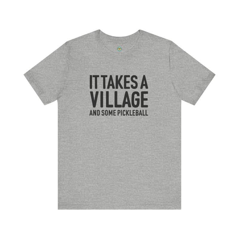 It Takes A Village And Some Pickleball Unisex T-shirt