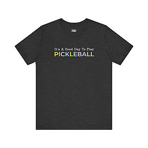 It's A Good Day To Play Pickleball Unisex T-shirt