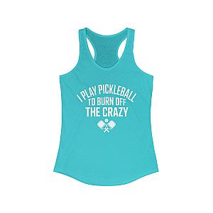 I Play Pickleball To Burn Off The Crazy Women's Racerback Tank