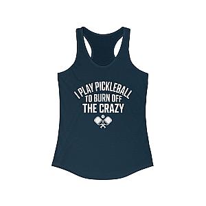 I Play Pickleball To Burn Off The Crazy Women's Racerback Tank