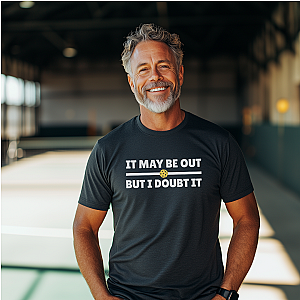 It May Be Out But I Doubt It Unisex T-shirt