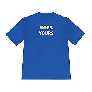 Got It! Oops. Yours Unisex Performance Tee