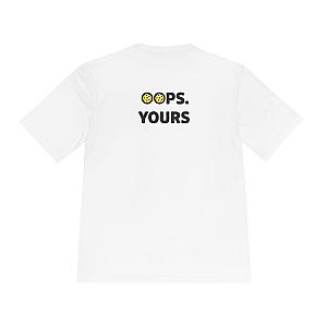 Got It! Oops. Yours Unisex Performance Tee