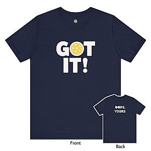 Got It! Oops. Yours Unisex T-shirt