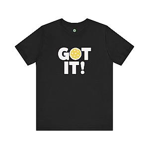 Got It! Oops. Yours Unisex T-shirt