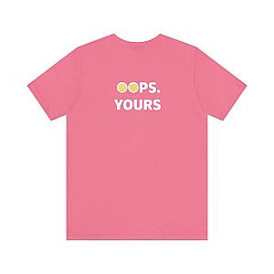 Got It! Oops. Yours Unisex T-shirt