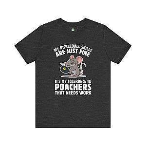 My Pickleball Skills Are Just Fine Unisex T-shirt