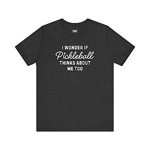 I Wonder If Pickleball Thinks About Me Too v2 Unisex T-shirt