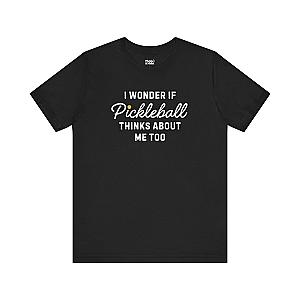 I Wonder If Pickleball Thinks About Me Too v2 Unisex T-shirt