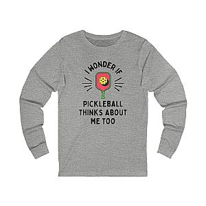 I Wonder If Pickleball Thinks About Me Too Unisex Long Sleeve T-shirt