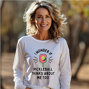 I Wonder If Pickleball Thinks About Me Too Unisex Long Sleeve T-shirt