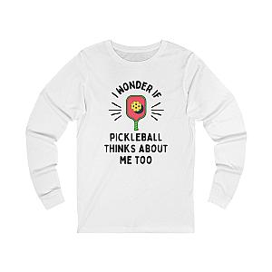 I Wonder If Pickleball Thinks About Me Too Unisex Long Sleeve T-shirt