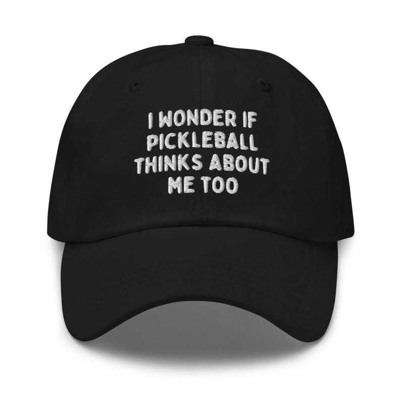I Wonder If Pickleball Thinks About Me Too Embroidered Cap