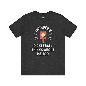 I Wonder If Pickleball Thinks About Me Too Unisex T-shirt