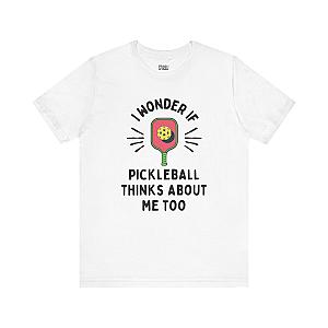 I Wonder If Pickleball Thinks About Me Too Unisex T-shirt